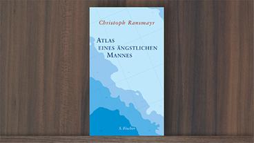 Bildquelle: S.Fischer Verlag Christoph Ransmayr, "Atlas eines ängstlichen Mannes"