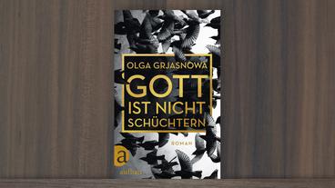 Bild: Aufbau Verlag lga Grjasnowa: "Gott ist nicht schüchtern"