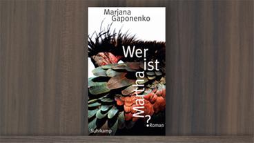 Bildquelle: Suhrkamp Marjana Gaponenko, "Wer ist Martha?"