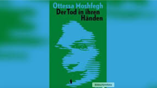 Bild: Hanser Verlag Ottessa Mosfegh: Der Tod in ihren Händen