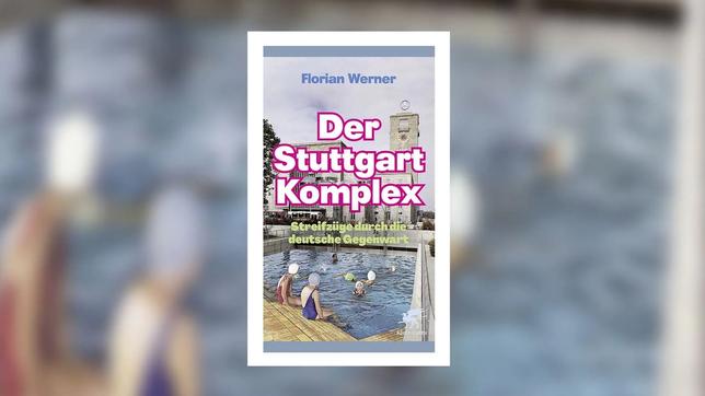 Florian Werner: Der Stuttgart Komplex