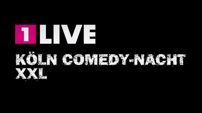 Bild: WDR 1Live Köln Comedy-Nacht XXL