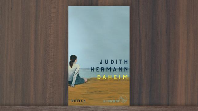 Judith Hermann: "Daheim"