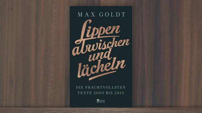 Bild: Rowohlt "Lippen abwischen und lächeln" von Max Goldt