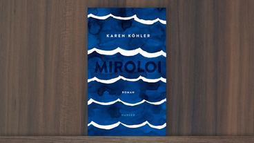 Bild: Hanser Literaturverlage Cover von "Miroloi" von Karen Köhler