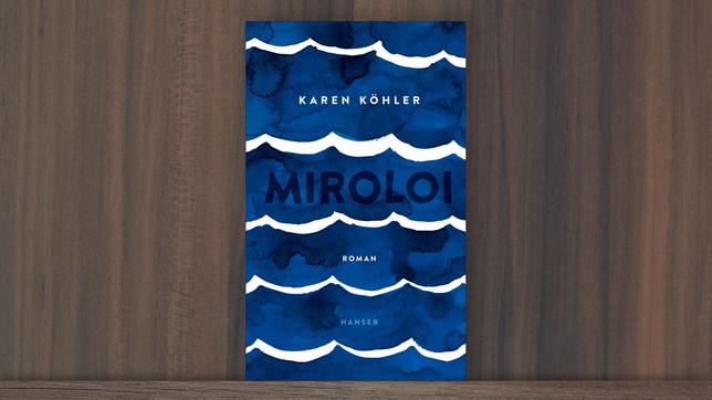 Bild: Hanser Literaturverlage Cover von "Miroloi" von Karen Köhler