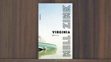 Nell Zinks Roman "Virginia" (Rowohlt)