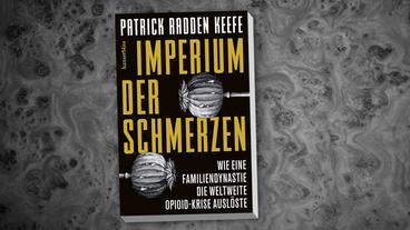 Bild: Hanser Verlag Das Cover vom Buch "Imperium der Schmerzen" von Patrick Radden Keefe.