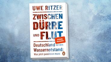 Bild: Penguin Verlag Das Buchcover von "Zwischen Dürre und Flut" von Uwe Ritzer.
