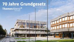 ThemenAbend 70 Jahre Grundgesetz