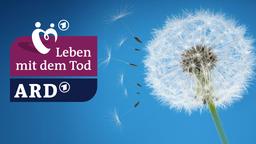 ARD-Themenwoche "Leben mit dem Tod"