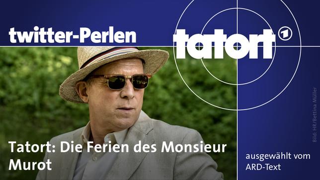 Twitter-Perlen zum Tatort: Die Ferien des Monsieur Murot