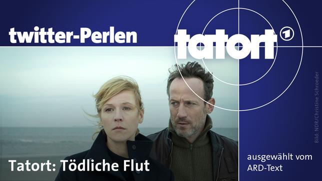 Twitter-Perlen zum "Tatort: Tödliche Flut"