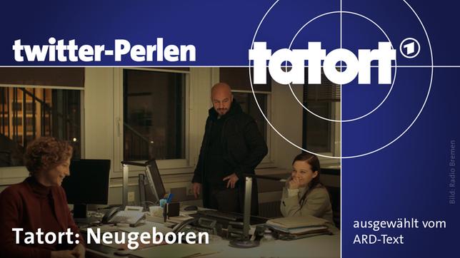 Twitter-Perlen zum "Tatort: Neugeboren"