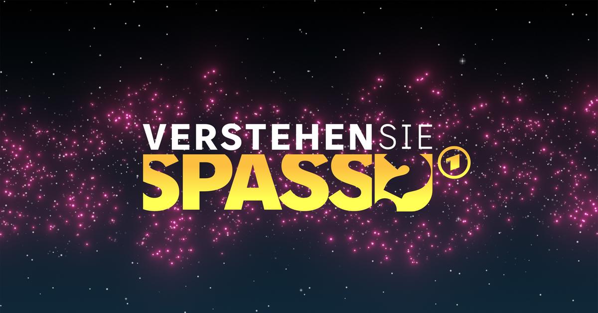 Verstehen Sie Spaß? ARD Das Erste